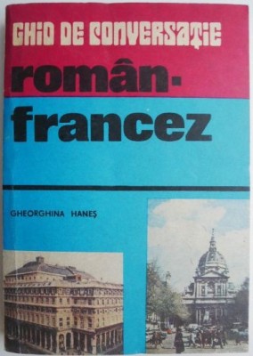 Ghid de conversatie roman-francez &amp;ndash; Gheorghina Hanes foto