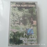 -Y- CASETA MIRCEA RUSU BAND - IARBA VERDE DE ACASA - ORIGINALA ,