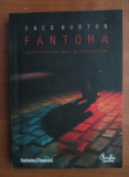 Fred Burton - Fantoma. Confesiunile unui agent de contraterorism