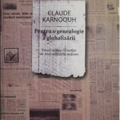 Pentru o genealogie a globalizarii. Eseuri critico-filosofice ale unui sceptic in actiune – Claude Karnoouh