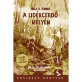 A lid&eacute;rcerdő m&eacute;ly&eacute;n - Bojti Anna