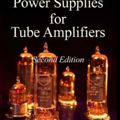 Designing Power Supplies for Valve Amplifiers, Second Edition