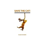 Save the Cat!: The Last Book on Screenwriting You&#039;ll Ever Need