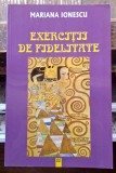 Exercitii de fidelitate - Mariana Ionescu Contine dedicatie, data si semnatura autoarei
