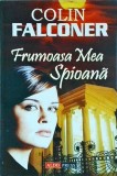 Frumoasa mea spioana - Colin Falconer, Aldo Press, Politist, Romana, Brosata, 2005, 382 pagini, 13 x 20 cm