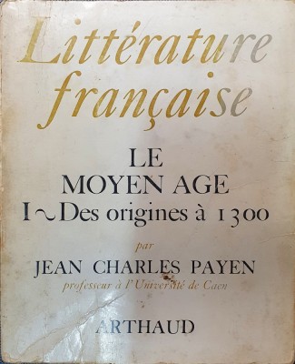 Litterature francaise - Le MOYEN AGE - Lean Charles Payen foto