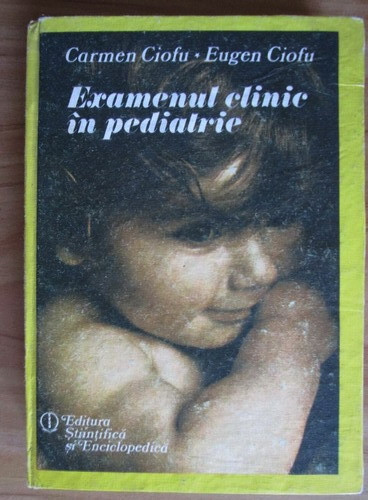 Carmen Ciofu - Examenul clinic in pediatrie