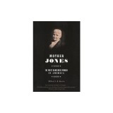 Mother Jones: The Most Dangerous Woman in America