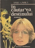 VASILE GAVRILA - IN CAUTAREA DESTINULUI