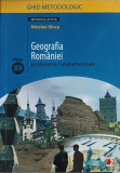GEOGRAFIA ROMANIEI, PROBLEME FUNDAMENTALE, CLASA A XII-A. GHID METODOLOGIC-NICOLAE ILINCA