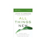 All Things New Study Guide: A Revolutionary Look at Heaven and the Coming Kingdom