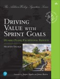 Succeeding with Sprint Goals: Empowering Teams with Better Ways of Delivering Value