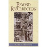 Beyond Resurrection