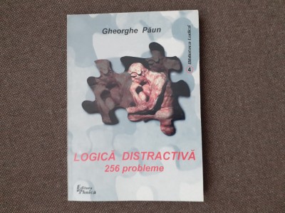 Gheorghe Paun - Logica distractiva, 256 probleme foto