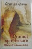 DRUMUL SPRE FERICIRE , MISTERUL TESTAMENTULUI de CRISTIAN GAVA , 2007, Rao