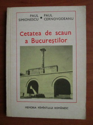 Paul Simionescu, Paul Cernovodeanu - Cetatea de scaun a Bucurestilor (1984) foto