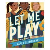 Let Me Play : The Story of Title IX