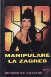 Gerard de Villiers - SAS: Manipulare la Zagreb
