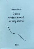 Opera Contemporana Acompaniata - Francisc Fuchs, Media Musica, Romana, Carte Arta Muzicala
