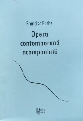 Opera Contemporana Acompaniata - Francisc Fuchs , E420 foto