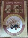 DIN LUMEA MAMIFERELOR VOL.1 MAMIFERE TERESTRE-D. MURARIU