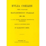 Evlia Cselebi t&ouml;r&ouml;k vil&aacute;gutaz&oacute; magyarorsz&aacute;gi utaz&aacute;sai 1660-1664 - Evlia Cselebi (Kar&aacute;cson Imre ford.)