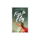 Free to Fly: The Secret to Fostering Independence in the Next Generation