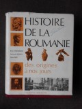 HISTOIRE DE LA ROUMANIE DES ORIGINES A NOS JOURS - MIRON CONSTANTINESCU (CU DEDICATIE, EDITIE IN LIMBA FRANCEZA)