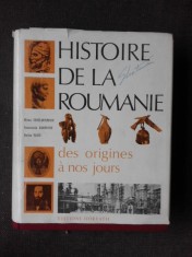 HISTOIRE DE LA ROUMANIE DES ORIGINES A NOS JOURS - MIRON CONSTANTINESCU (CU DEDICATIE, EDITIE IN LIMBA FRANCEZA)