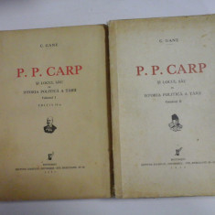 P.P.CARP si locul sau in istoria politica a tarii -C.GANE -2 volume -1936