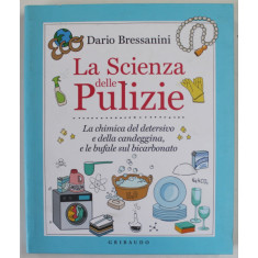 LA SCIENZA DELLE PULIZIE , LA CHIMICA DEL DETERSIVO E DELLA CANDEGGINA ...di DARIO BRESSANINI ,2022