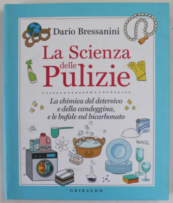 LA SCIENZA DELLE PULIZIE , LA CHIMICA DEL DETERSIVO E DELLA CANDEGGINA ...di DARIO BRESSANINI ,2022 foto