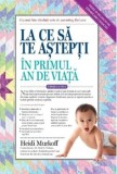 La ce sa te astepti in primul an de viata. Editia a III-a/Heidi Murkoff