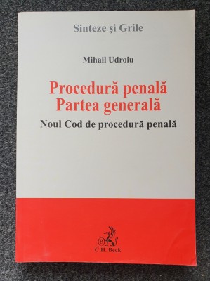 Sinteze si Grile. PROCEDURA PENALA. PARTEA GENERALA - Udroiu foto
