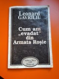 Cum am "evadat" din Armata Roșie (cu dedicatie) - Leonard Gavriliu