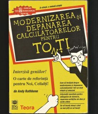 MODERNIZAREA ȘI DEPANAREA CALCULATOARELOR PENTRU TOȚI / TONȚI - ANDY RATHBONE - EDITURA TEORA