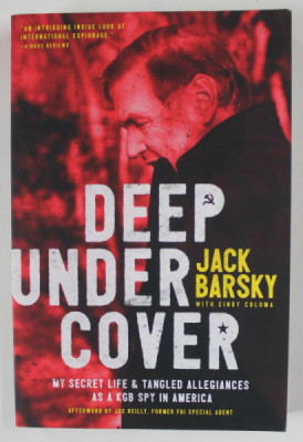DEEP UNDER COVER by JACK BARSKY , MY SECRET LIFE ...AS A KGB SPY IN AMERICA , 2017 foto