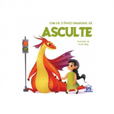 Cum să-ți înveți dragonul să asculte - Hardcover - Eleonora Fornasar - Didactica Publishing House