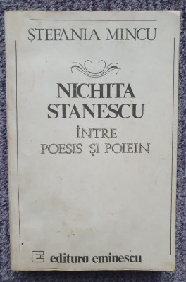 Ștefania Mincu - Nichita Stănescu &amp;icirc;ntre poesis și poiein (editia 1991), 330 pag foto