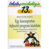 Egy kiscsoportos fejlesztő program k&iacute;s&eacute;rlete - Tanul&aacute;si &eacute;s magatart&aacute;si gondokkal k&uuml;zdő gyerekek sz&aacute;m&aacute;ra - Iskolapszichol&oacute;gia 13. - Magyar Judit