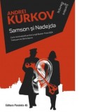 Samson si Nadejda - Andrei Kurkov, Diana Iepure
