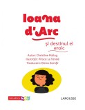 Ioana D&#039;Arc si destinul ei eroic | Christine Palluy, Prisca Le Tande