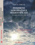 Fenomene aerospatiale neidentificate | Dan D. Farcas