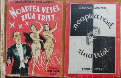 George Gronea , Noaptea vesel , ziua trist , Editura Vatra , 1946 , editia 1 foto