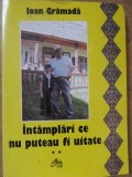 &Icirc;nt&acirc;mplări ce nu puteau fi uitate - Ioan Gramada - Biografii, 2008, Axa, Carte bună, Rom&acirc;nă, 290 pagini