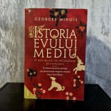 Georges Minois - Istoria Evului Mediu. O mie de ani de splendoare și ticăloșie | Evul Mediu, istorie europeană, mentalități medievale