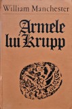 Armele lui Krupp - William Manchester, Editura Politica, 1973, Cartonata, 1050 pagini, Istorie