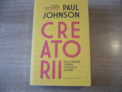 Paul Johnson - Creatorii. De la Chaucer si Durer la Picasso si Disney foto