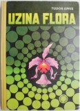 Carte Beletristica "Uzina flora" - Tudor Opris