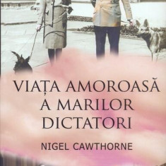 Viaţa amoroasă a marilor dictatori - Paperback brosat - Nigel Cawthorne - Corint